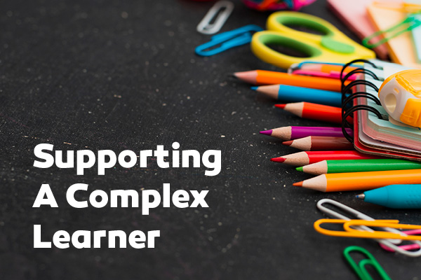 Supporting A Complex Learner’s Needs
