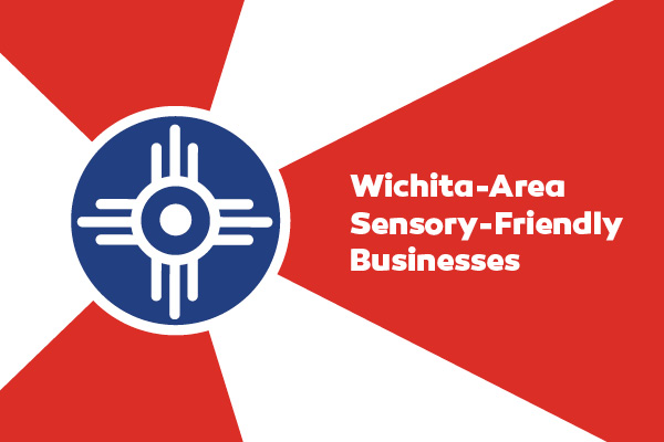 Wichita-Area Sensory-Friendly Businesses
