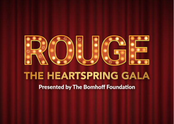 Rouge: The Heartspring Gala Presented by The Bomhoff Foundation